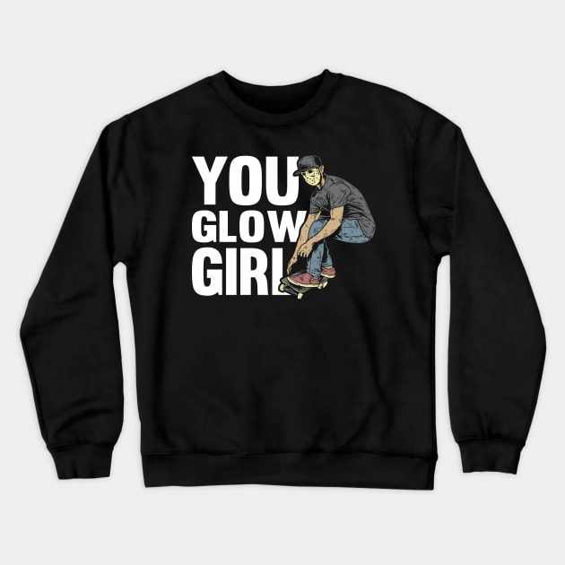 You glow Girl Retro Skateboard Skate and Skateboarding Crewneck Sweatshirt by Riffize